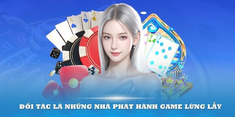 Đối tác là những nhà phát hành game lừng lẫy