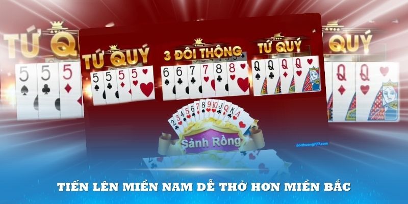 Tiến lên miền Nam dễ thở hơn miền Bắc