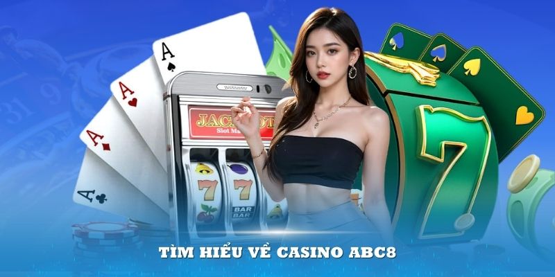 Tìm hiểu về Casino ABC8